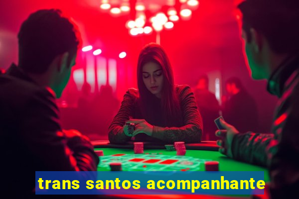 trans santos acompanhante